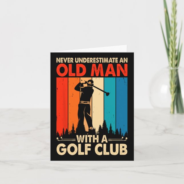 Never Underestimate An Old Man With A Golf Club  Card (Front)