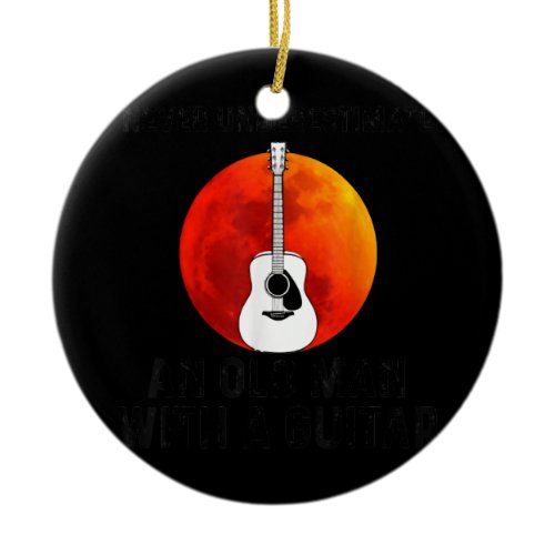Never underestimate an old man with a guitar moon ceramic ornament