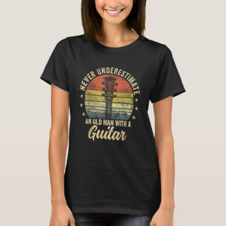 Never Underestimate An Old Man With A Guitar Playe T-Shirt