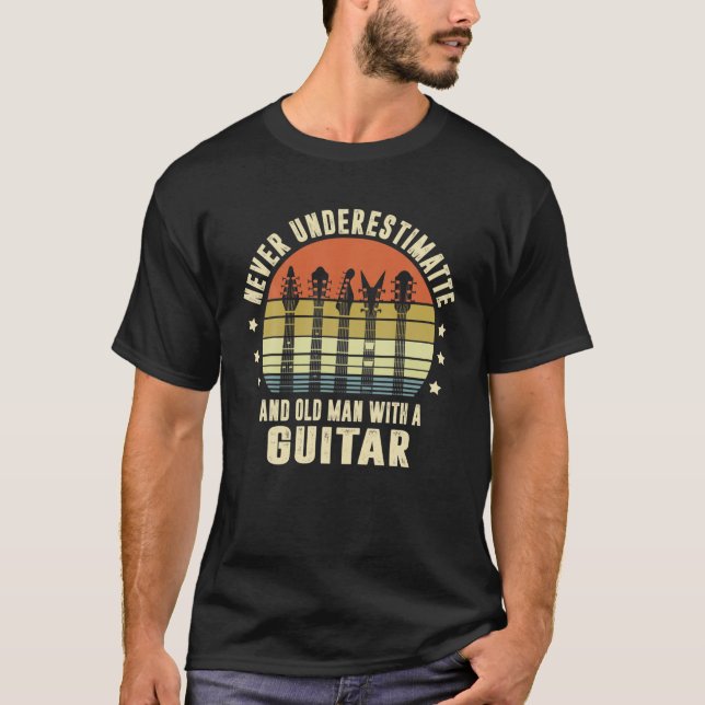 Never Underestimate An Old Man With A Guitar Playe T-Shirt (Front)