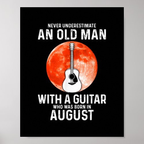 Never Underestimate An Old Man With A Guitar Poster