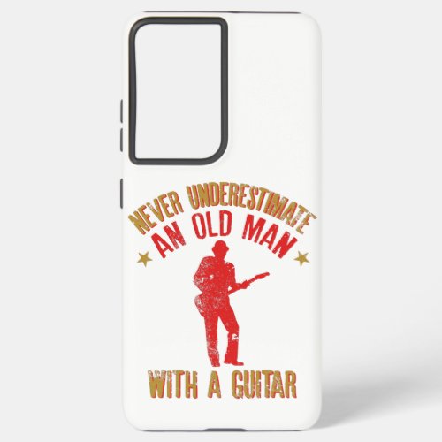 Never Underestimate An Old Man With A Guitar print Samsung Galaxy S21 Ultra Case