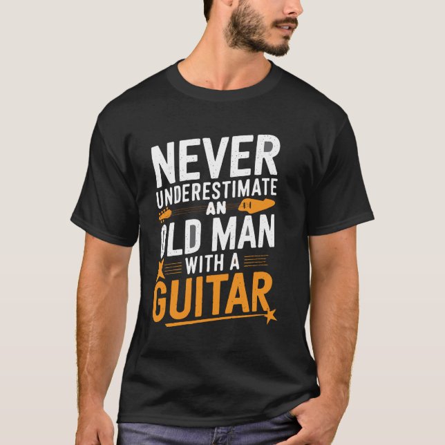 Never Underestimate an Old Man with a Guitar – Vin T-Shirt (Front)