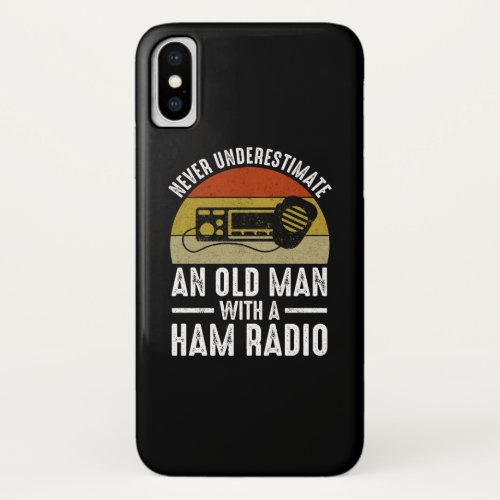 Never Underestimate An Old Man With A Ham Radio iPhone X Case