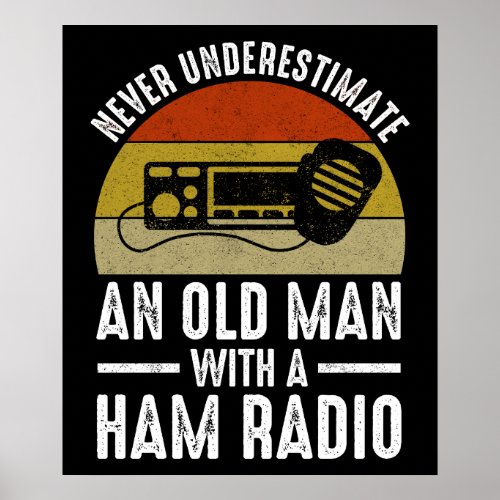 Never Underestimate An Old Man With A Ham Radio Poster
