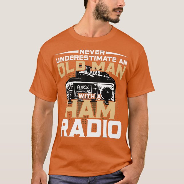 Never Underestimate An Old Man With A Ham Radio T-Shirt (Front)