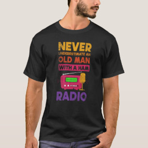 Never Underestimate An Old Man With A Ham Radio T-Shirt