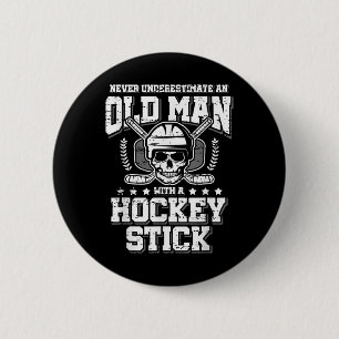 Never Underestimate An Old Man With A Hockey Stick Button