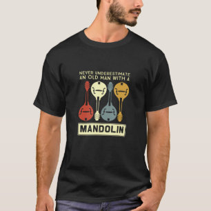 Never Underestimate An Old Man With A Mandolin T-Shirt