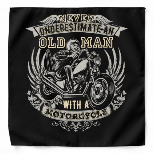 Never Underestimate An Old Man With A Motorcycle Bandana