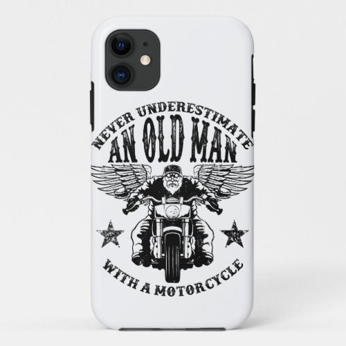 Never Underestimate An Old Man With A Motorcycle iPhone 11 Case