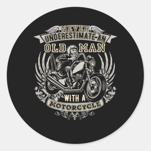 Never Underestimate An Old Man With A Motorcycle Classic Round Sticker