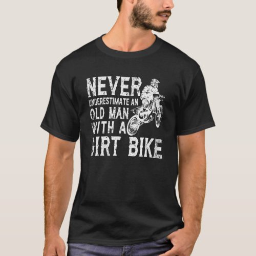 Never Underestimate An Old Man With A Motorcycle D T_Shirt