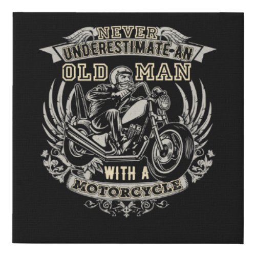 Never Underestimate An Old Man With A Motorcycle Faux Canvas Print