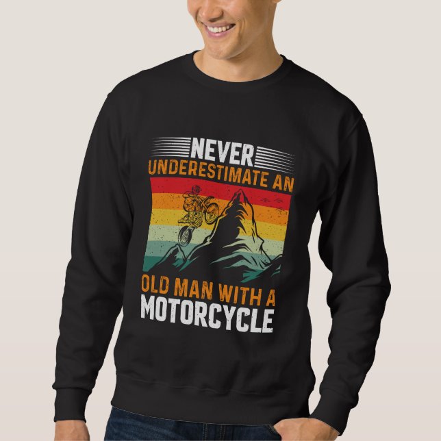 Never Underestimate An Old Man With A Motorcycle Sweatshirt (Front)