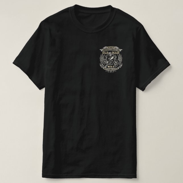 Never Underestimate An Old Man With A Motorcycle T-Shirt (Design Front)