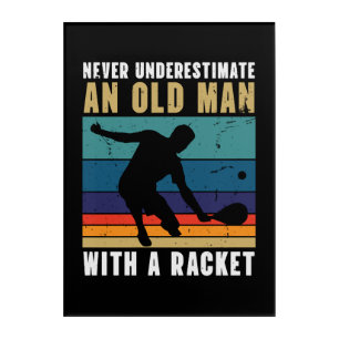 Never underestimate an old man with a pickleball acrylic print