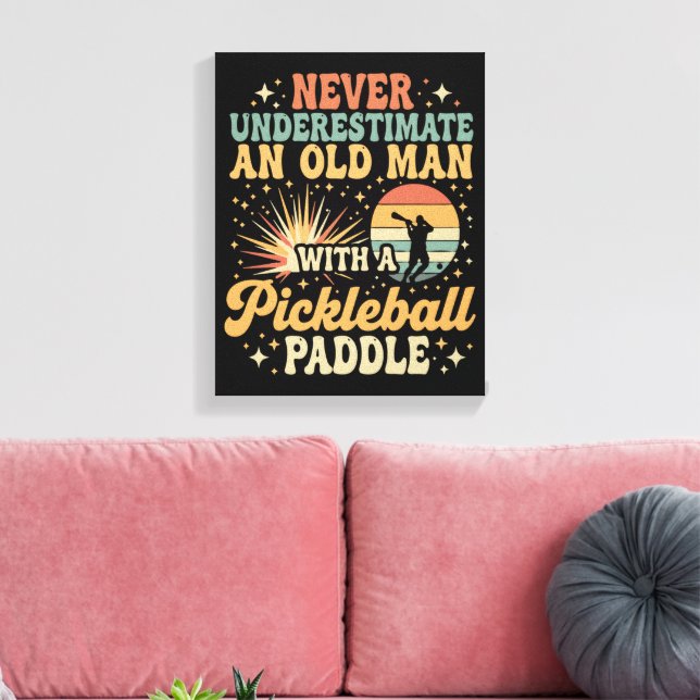 Never-Underestimate An Old Man With A Pickleball  Canvas Print (Insitu(LivingRoom))