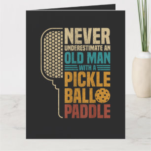 Never Underestimate an Old Man with A Pickleball Card