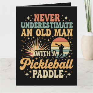 Never-Underestimate An Old Man With A Pickleball Card