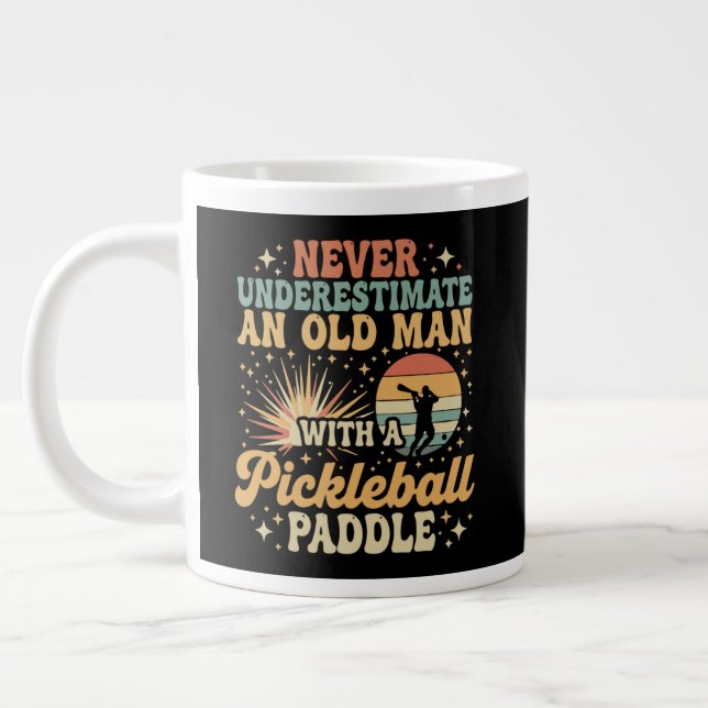 Never-Underestimate An Old Man With A Pickleball  Giant Coffee Mug (Left)