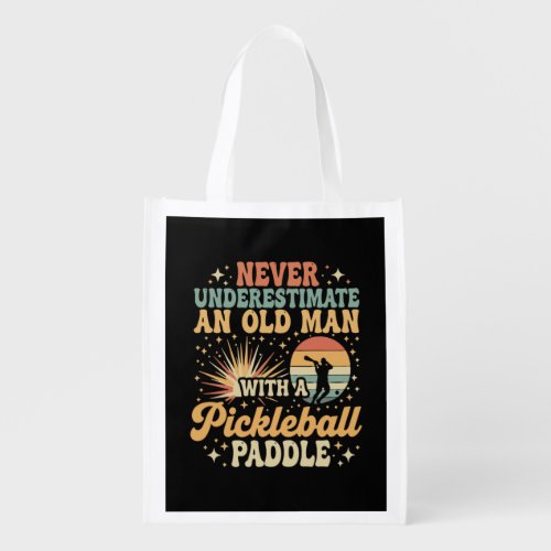 Never-Underestimate An Old Man With A Pickleball  Grocery Bag