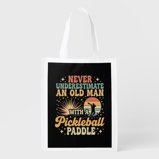 Never-Underestimate An Old Man With A Pickleball  Grocery Bag (Front)