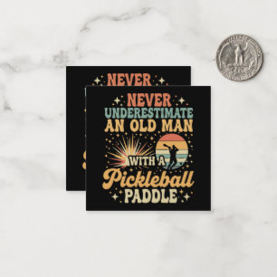 Never-Underestimate An Old Man With A Pickleball Note Card