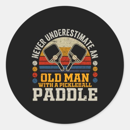 Never Underestimate An Old Man With A Pickleball P Classic Round Sticker