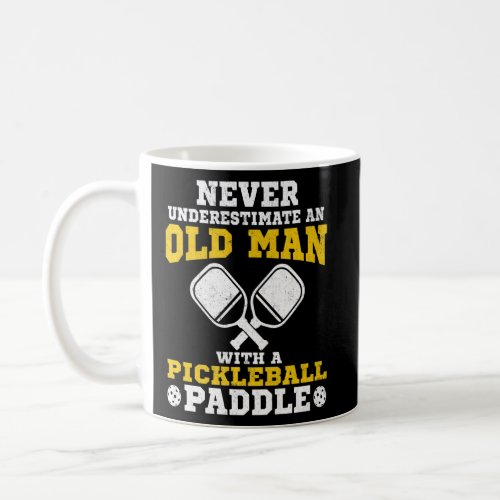Never Underestimate An Old Man With a Pickleball P Coffee Mug