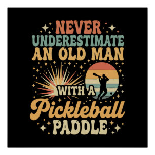 Never-Underestimate An Old Man With A Pickleball  Poster