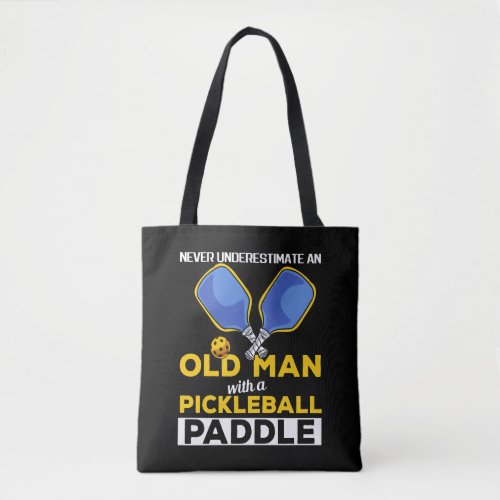 Never Underestimate An Old Man With A Pickleball   Tote Bag