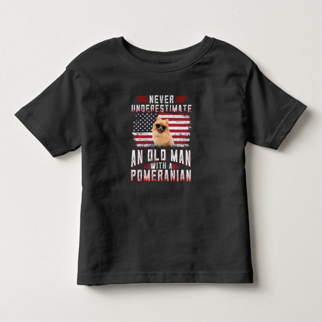 Never underestimate an old man with a Pomeranian Toddler T-shirt (Front)