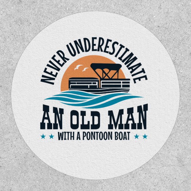 Never Underestimate An Old Man With A Pontoon Boat Patch (Front)