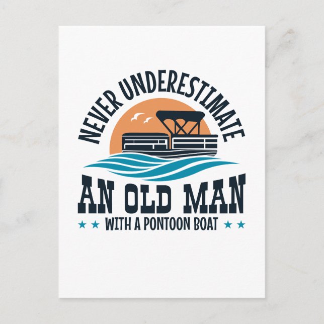 Never Underestimate An Old Man With A Pontoon Boat Postcard (Front)