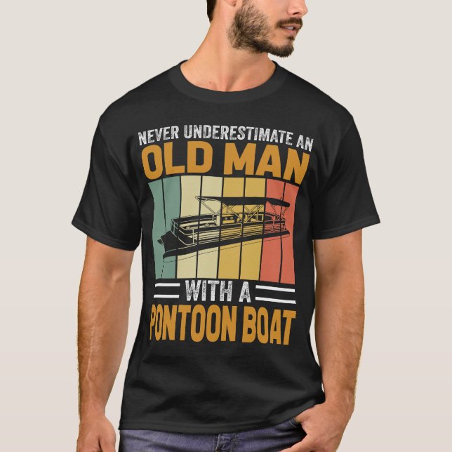 never underestimate an old man with a pontoon boat T-Shirt (Front)