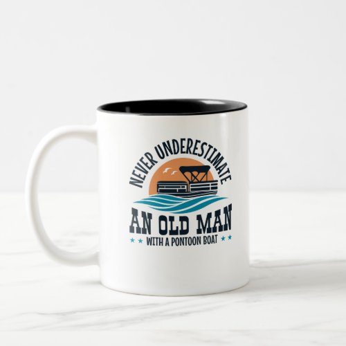 Never Underestimate An Old Man With A Pontoon Boat Two_Tone Coffee Mug