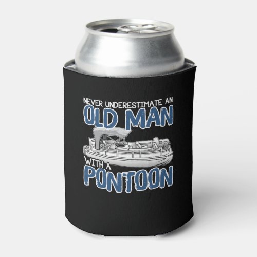 Never Underestimate An Old Man With A Pontoon Can Cooler