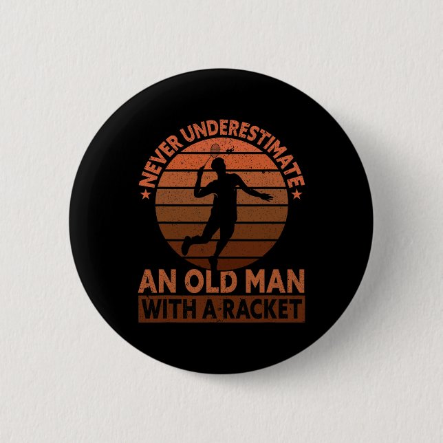 Never Underestimate An Old Man With A Racket Funny Button (Front)