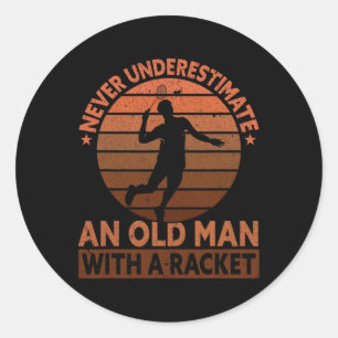 Never Underestimate An Old Man With A Racket Funny Classic Round Sticker