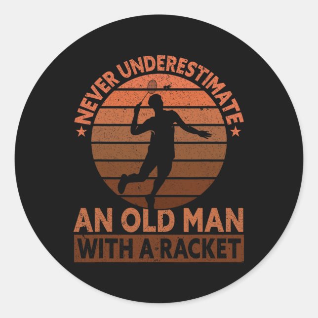 Never Underestimate An Old Man With A Racket Funny Classic Round Sticker (Front)