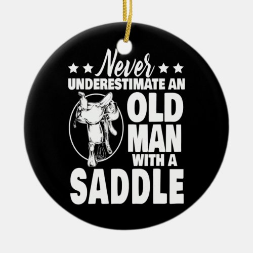 Never Underestimate an Old Man with a Saddle Bull Ceramic Ornament