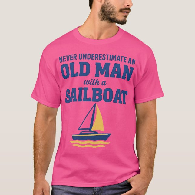 Never Underestimate an Old Man with a Sailboat T-Shirt (Front)