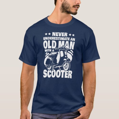 Never Underestimate an Old Man with a Scooter Dad T_Shirt