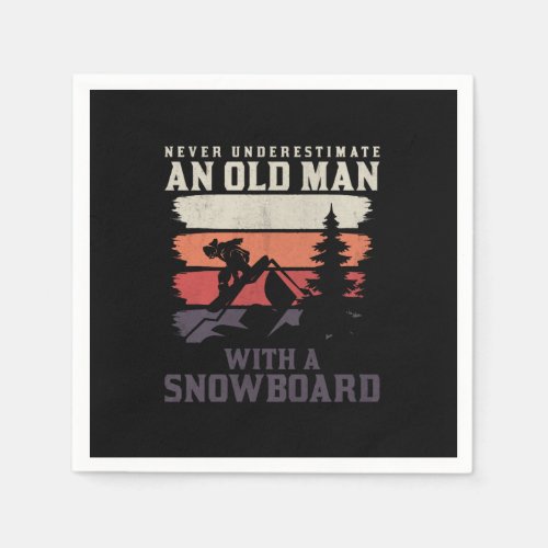 never underestimate an old man with a snowboard napkins