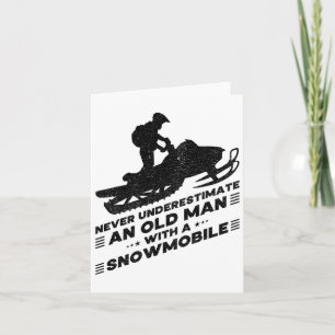 Never Underestimate An Old Man With A Snowmobile Card