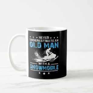 Never underestimate an old man with a snowmobile coffee mug