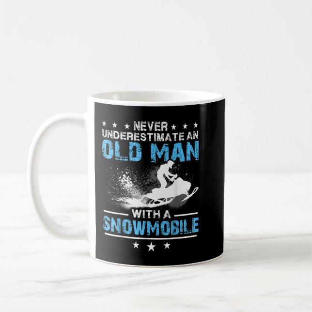 Never underestimate an old man with a snowmobile coffee mug (Left)