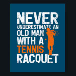Never Underestimate An Old Man With A Tennis Poster<br><div class="desc">Never Underestimate An Old Man With A Tennis Racquet Gift. Perfect gift for your dad,  mom,  papa,  men,  women,  friend and family members on Thanksgiving Day,  Christmas Day,  Mothers Day,  Fathers Day,  4th of July,  1776 Independent day,  Veterans Day,  Halloween Day,  Patrick's Day</div>