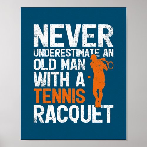 Never Underestimate An Old Man With A Tennis Poster